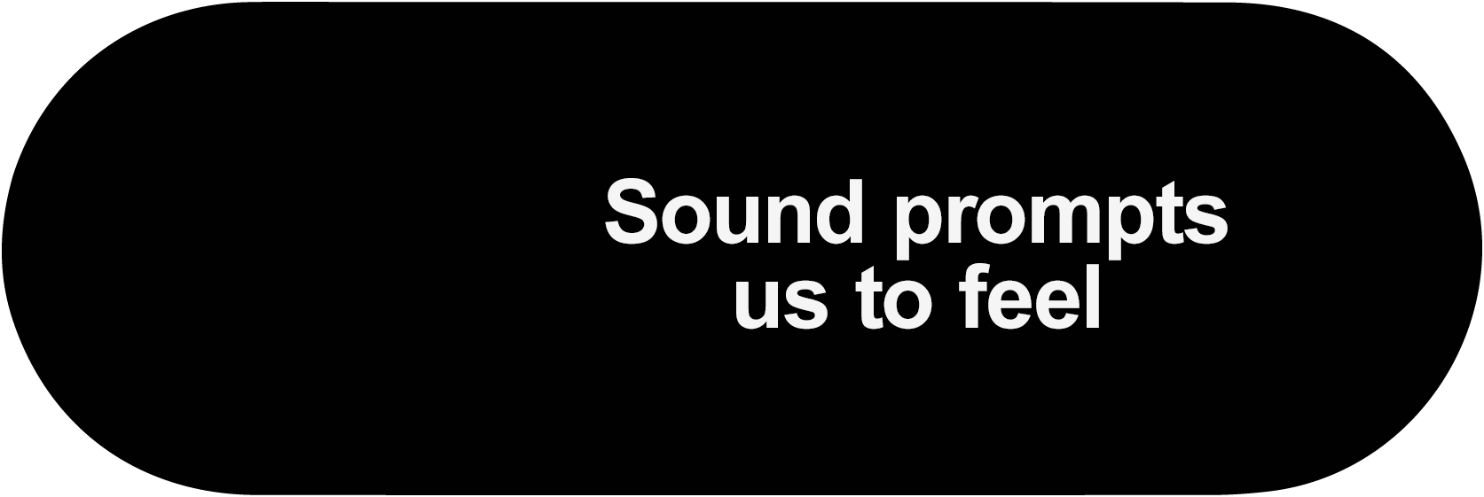Sound prompts us to feel